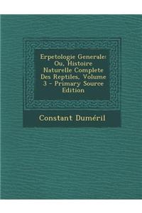 Erpetologie Generale: Ou, Histoire Naturelle Complete Des Reptiles, Volume 3