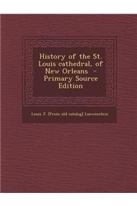 History of the St. Louis Cathedral, of New Orleans