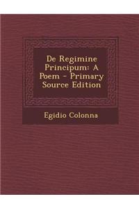 de Regimine Principum: A Poem - Primary Source Edition