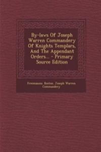By-Laws of Joseph Warren Commandery of Knights Templars, and the Appendant Orders... - Primary Source Edition