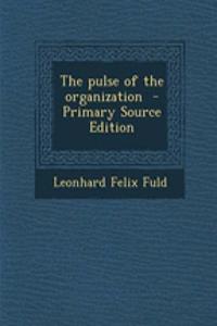 The Pulse of the Organization - Primary Source Edition