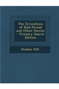 The Divinations of Kala Persad and Other Stories