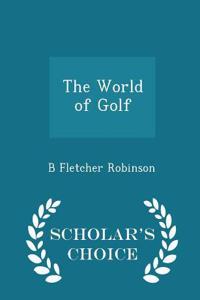 The World of Golf - Scholar's Choice Edition