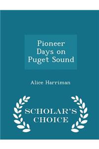 Pioneer Days on Puget Sound - Scholar's Choice Edition
