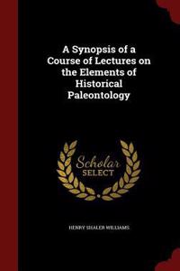 A Synopsis of a Course of Lectures on the Elements of Historical Paleontology