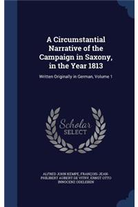 A Circumstantial Narrative of the Campaign in Saxony, in the Year 1813