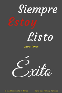 Siempre Estoy Listo para tener Éxito