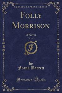 Folly Morrison, Vol. 1 of 3