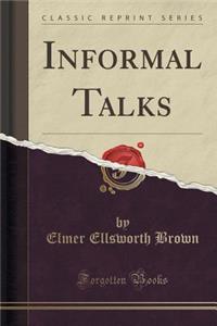 Informal Talks (Classic Reprint)