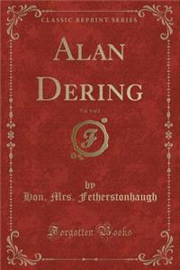 Alan Dering, Vol. 1 of 2 (Classic Reprint)
