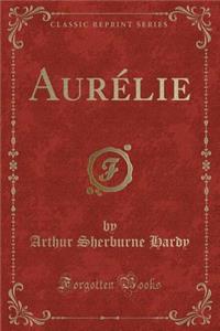 AurÃ©lie (Classic Reprint)