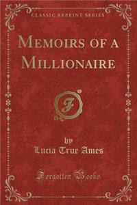 Memoirs of a Millionaire (Classic Reprint)
