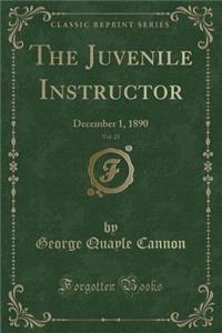 The Juvenile Instructor, Vol. 25