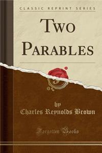 Two Parables (Classic Reprint)