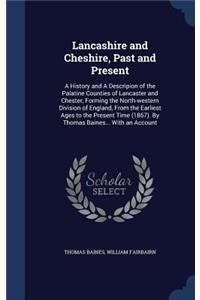Lancashire and Cheshire, Past and Present
