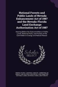 National Forests and Public Lands of Nevada Enhancement Act of 1987 and the Nevada-Florida Land Exchange Authorization Act of 1987