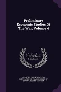 Preliminary Economic Studies of the War, Volume 4