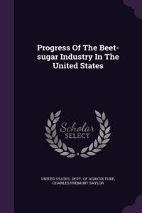 Progress Of The Beet-sugar Industry In The United States