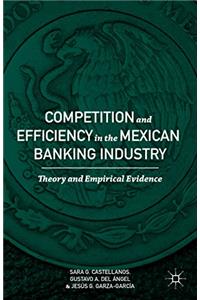 Competition and Efficiency in the Mexican Banking Industry