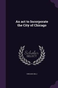 act to Incorporate the City of Chicago