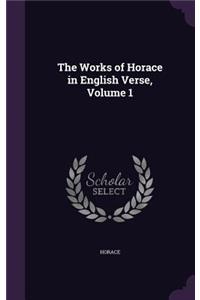 Works of Horace in English Verse, Volume 1