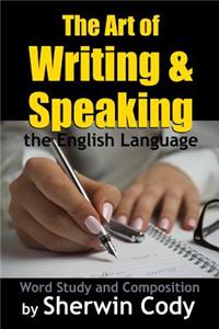 The Art of Writing and Speaking the English Language