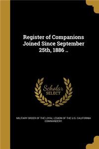 Register of Companions Joined Since September 25th, 1886 ..