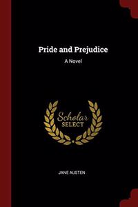 PRIDE AND PREJUDICE: A NOVEL