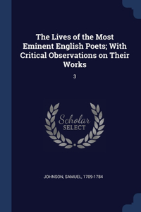 Lives of the Most Eminent English Poets; With Critical Observations on Their Works