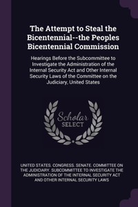 Attempt to Steal the Bicentennial--the Peoples Bicentennial Commission