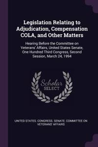 Legislation Relating to Adjudication, Compensation Cola, and Other Matters