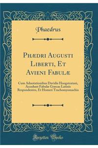 Phædri Augusti Liberti, Et Avieni Fabulæ