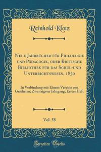 Neue Jahrbücher Für Philologie Und Pädagogik, Oder Kritische Bibliothek Für Das Schul-Und Unterrichtswesen, 1850, Vol. 58