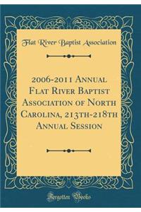 2006-2011 Annual Flat River Baptist Association of North Carolina, 213th-218th Annual Session (Classic Reprint)