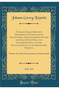 D. Johann Georg KrÃ¼nitz's Ã?konomisch-Technologische EncyklopÃ¤die, Oder Allgemeines System Der Staats-Stadt-Haus, Und Landwirthschaft, Und Der KÃ¼nstgeschichte, in Alphabetischer Ordnung, Vol. 114: Welcher Die Artikel Pockenanstalten Bis Polyp En