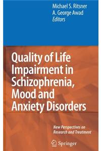 Quality of Life Impairment in Schizophrenia, Mood and Anxiety Disorders