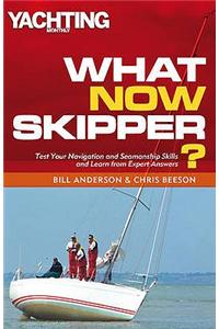 What Now Skipper?