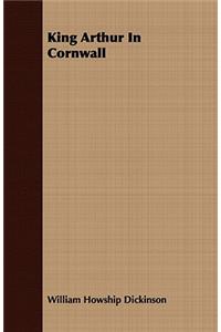 King Arthur In Cornwall