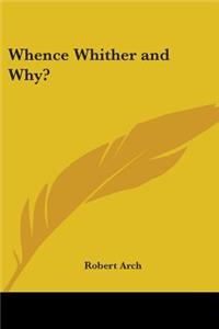 Whence Whither and Why?