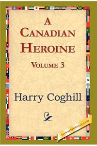 A Canadian Heroine, Volume 3