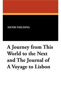 A Journey from This World to the Next and the Journal of a Voyage to Lisbon