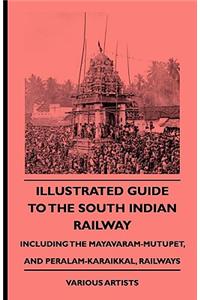 Illustrated Guide to the South Indian Railway, Including the Mayavaram-Mutupet, and Peralam-Karaikkal, Railways