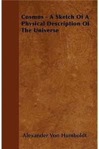 Cosmos - A Sketch Of A Physical Description Of The Universe