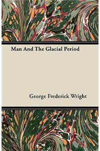 Man And The Glacial Period