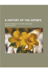 A History of the Gipsies; With Specimens of the Gipsy Language