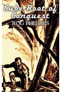 Cube Root of Conquest by Rog Phillips, Science Fiction, Fantasy, Adventure