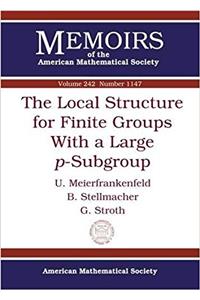 The Local Structure for Finite Groups With a Large $p$-Subgroup