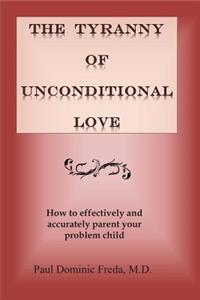 Tyranny of Unconditional Love