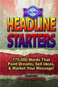 Headline Starters: 175,000 Words That Paint Dreams, Sell Ideas, and Market Your Message