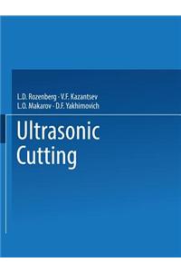 Ultrasonic Cutting / Ul'trazvukovoe Rezanie / Ультpaзвyкoвoe Peзннe